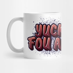 yuck fou all Mug